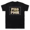 Pi$$ Poor Piss Poor Parody Slogan Funny Joke Saying Mens And Womens T-Shirt