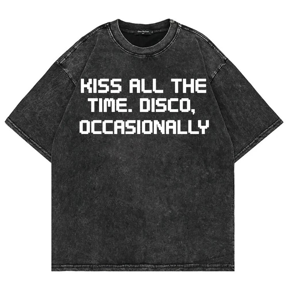 T Shirt Fashion Men Cotton Vintage Washed Kiss All The Time Disco Occasionally Letter Print Oversize Acid Wash Tees Shirts