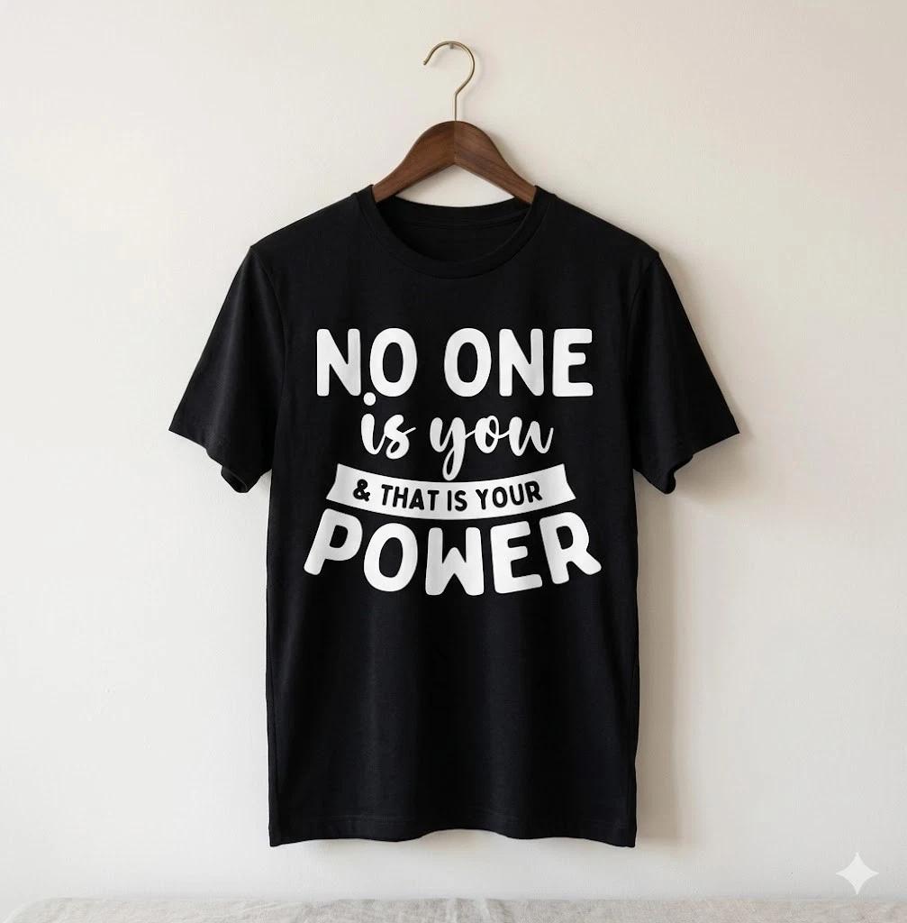 Unisex Adult Casual Quote No One Is You That Is Your Power Motivati... S