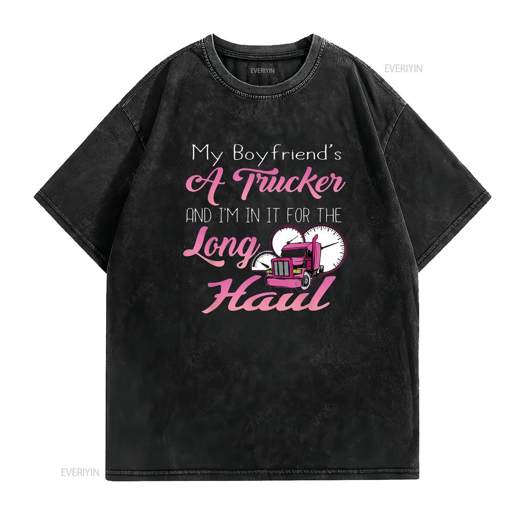 Proud Truck Drivers Girlfriend Wife Of A Trucker Clothes T Shirt vintage Washed Comfortable Soft Slightly streetwear homme