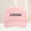 I Always Beat My Boyfriend Tshirt Funny Joke Hat Fashion Unisex Daily Commute  Outdoor Hiking Fan Gift Sport Snapback Hat