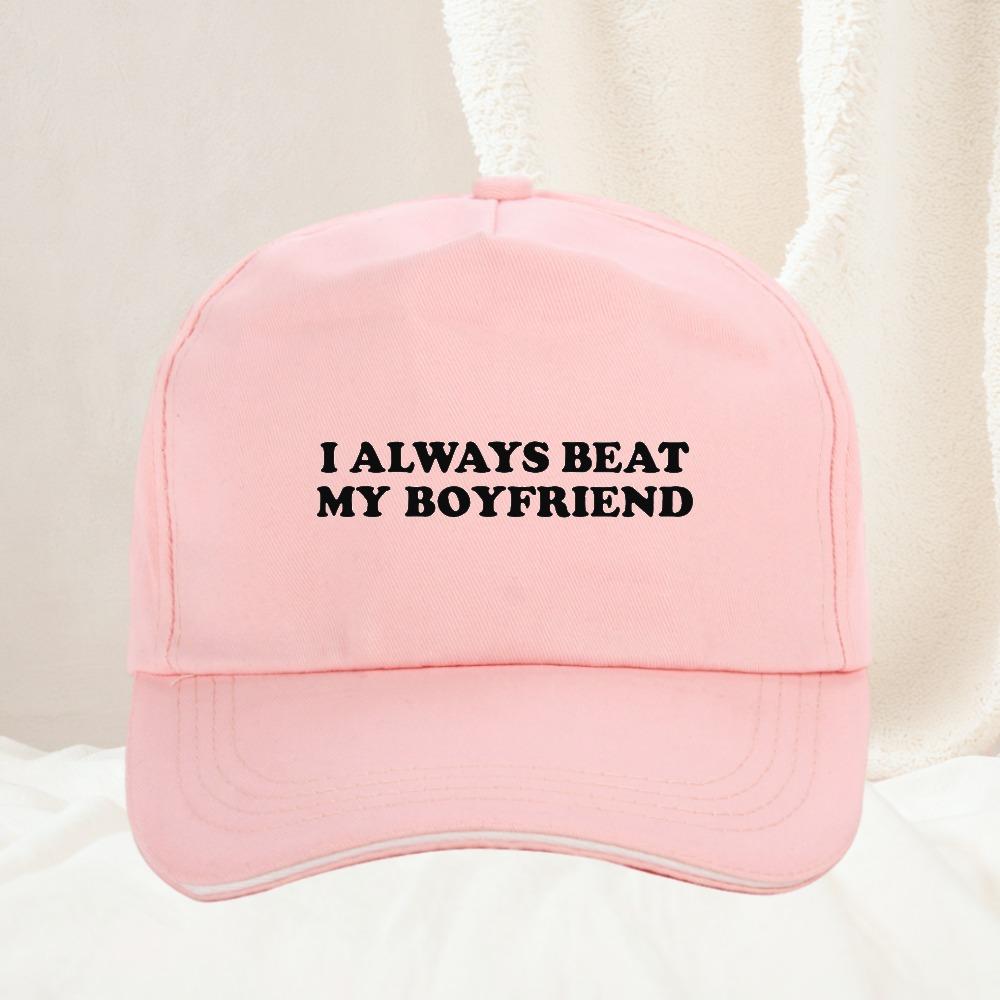 I Always Beat My Boyfriend Tshirt Funny Joke Hat Fashion Unisex Daily Commute Outdoor Hiking Fan Gift Sport Snapback Hat