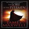The Lore of the Evermen by James Maxwell Paperback Book 9781477824610