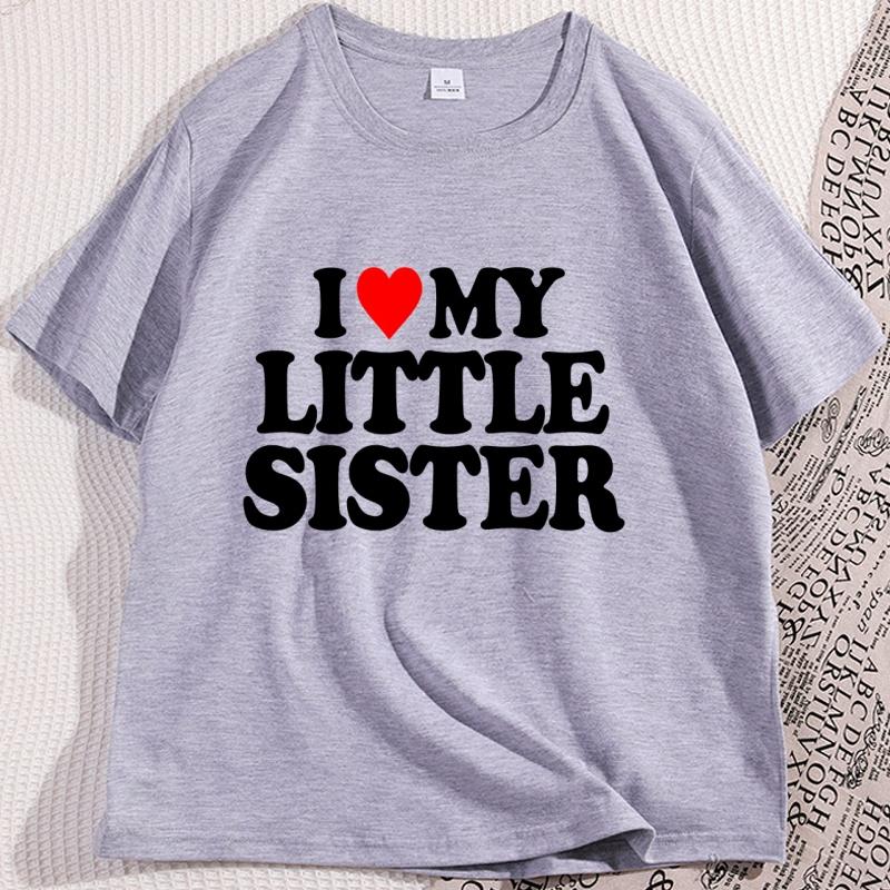 I Love My Little Sister Printed Tshirt I Heart My Sister T Shirt Funny Cotton Short Sleeve Tshirt for Him Men Loose Clothes