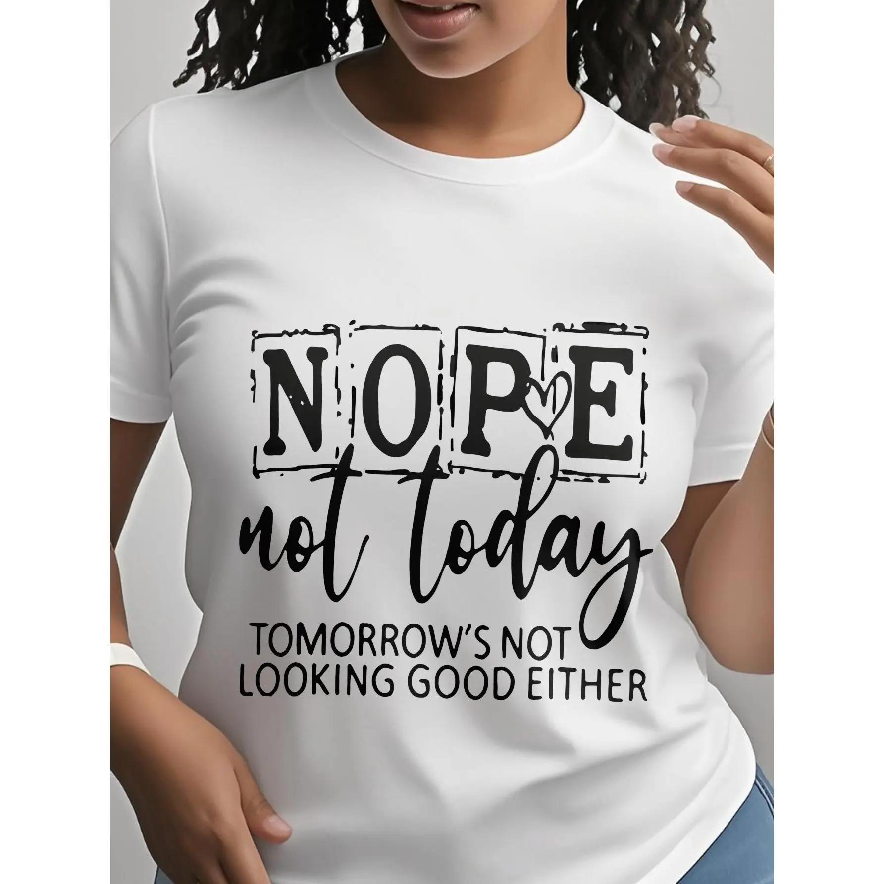 Womens TShirt with Bold NOPE Not Today Tomorrows Not Looking Good Either Graphic Print Excellent Breathability S