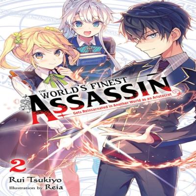 The Worlds Finest Assassin Gets Reincarnated In Another World As an Aristocrat Vol. 2 Light... 9781975312435