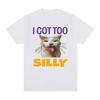 I Got Too Silly Funny Cat Meme Graphic Tshirt Unisexs Fashion Vintage Tshirts Cotton Casual Oversized Tee Shirt Streetwear Tops