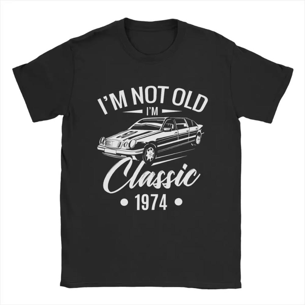 I'm Not Old I'm Classic 1974 50th Birthday T Shirt Men Pure Cotton T-Shirt 50 Year Old Tee Shirt Short Sleeve Clothing Party