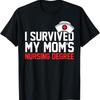I Survived My MomS Nursing Degree Graduation Son Daughter T Shirt