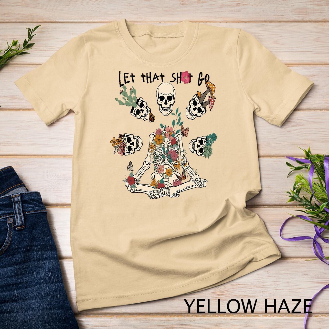 Funny Skeleton Yoga Meditation Planting Pothead Let That Go Unisex T-Shirt Mens Womens Tees Top 3XL