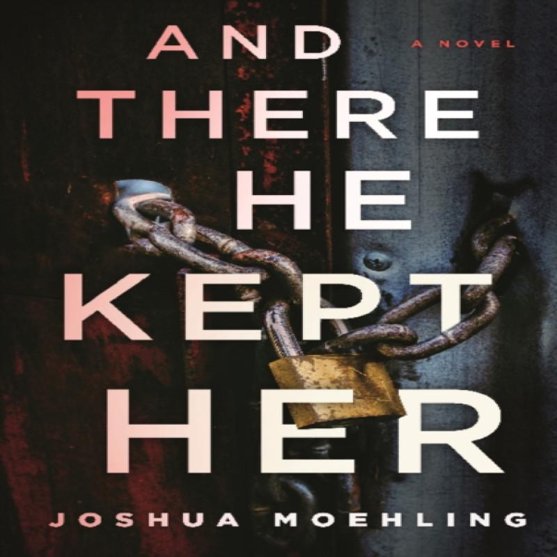 And There He Kept Her by Joshua Moehling Paperback Book 9781728266046