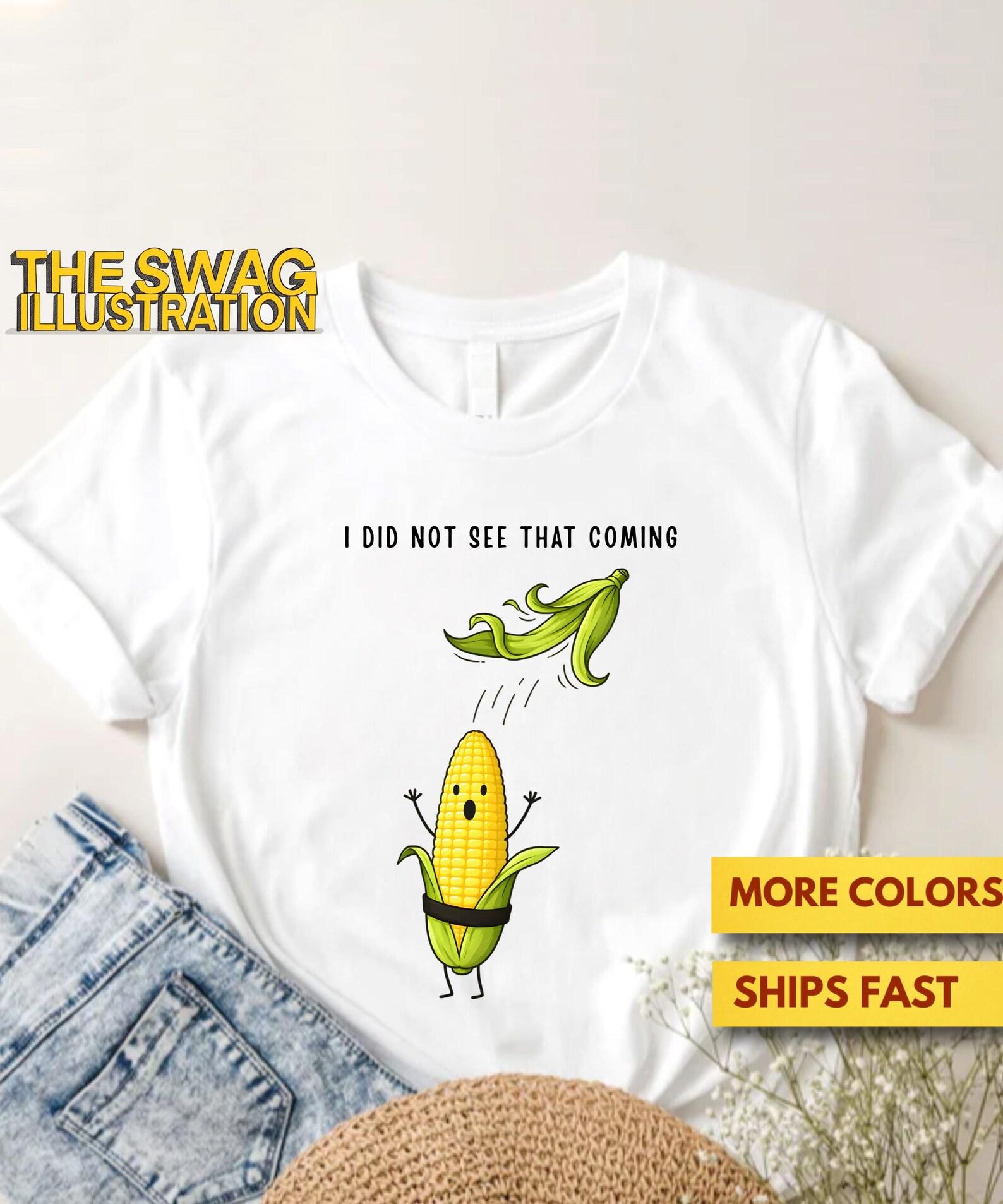 I Did Not See That Coming Funny Meme Shirt, Corn Surprise Vegetable Pun Shirt, Corn Getting Peeled Food Humor Shirt, Corn Pun Gift Tee XL