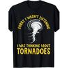 1 szt. Zabawna koszulka dla mężczyzn - "Przepraszam, nie słuchałem, myślałem o tornadach" - Miękki T-shirt z okrągłym dekoltem i krótkim rękawem