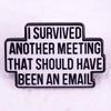 Survived Meeting Pin Badge