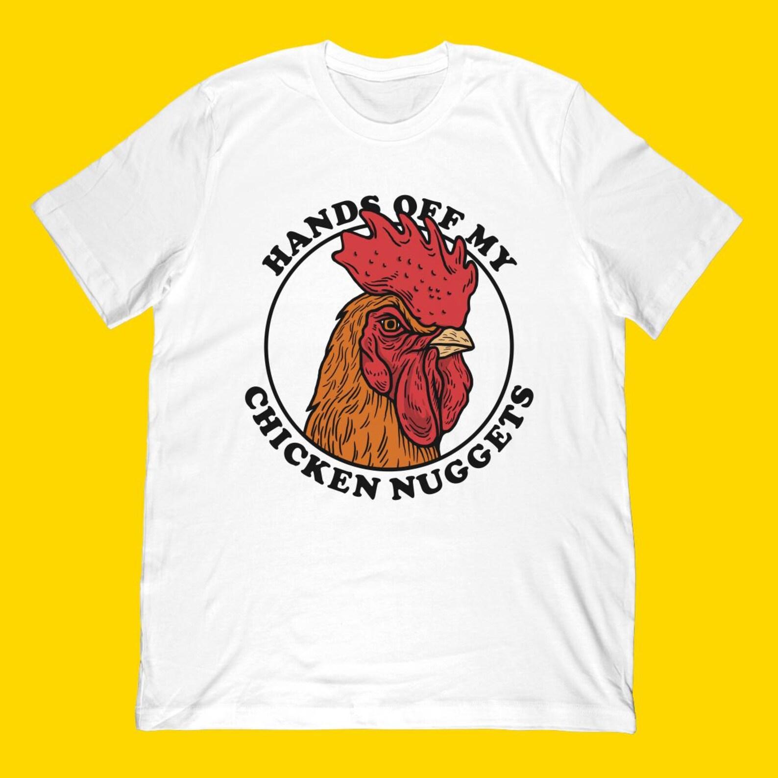 Hands Off My Chicken Nuggets T-Shirt | Funny Rooster Joke Shirt S