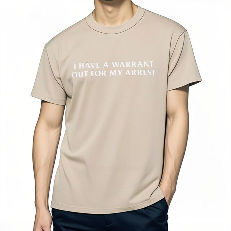 Male Top Tees I Have A Warrant Out For My Arrest T-Shirt Funny Quotes Inspired Humor Tee Shirt Casual Cotton O-neck T-shirts