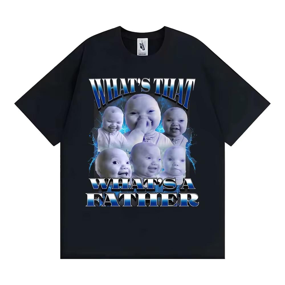 What s That A Father Funny T-Shirt Ai Niche Baby Holding Laugh Meme T-shirts Men Women Comfort Male Cotton T Shirts S