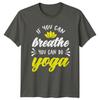 If You Can Breathe You TShirt Meditation Yoga Birthday Gift For Him And Her