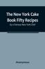 The The New York Cake Book Fifty Recipes by a Famous New York Chef Book