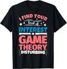 Game Theory Funny Saying Gift T-Shirt