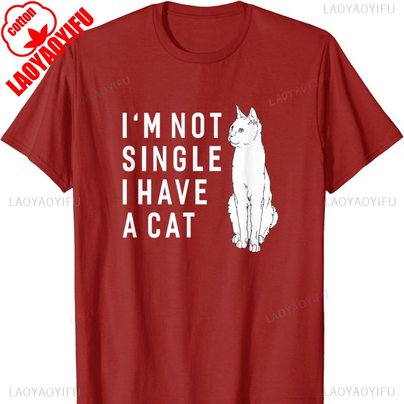 Im Not Single Have A Cat Funny Sayings Cotton TShirt Cats Lover  Men Clothing Harajuku Graphic T Shirts Vintage T Shirt Tops