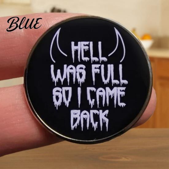 Unique Design Brooch HELL WAS FULL SO I CAME BACK
