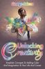 Bok Unlocking Creativity : Simplistic Concepts To Adding Color And Imagination To Your Life And Career