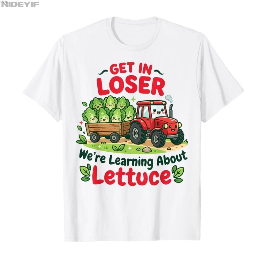 Get In Loser Were Learning About Lettuce Gardener Tshirt For Men Women 100 Cotton T Shirts Short Sleeve Tops 04243