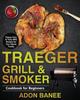 The Traeger Grill Smoker Cookbook For Beginners by Adon Banee - Paperback Book