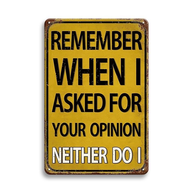 1pc, (8x12Inch/20*30cm), Funny Sarcastic Metal Tin Sign, Wall Decor, Man Cave Bar Decor, Remember When I Ask Your Opition Neithe