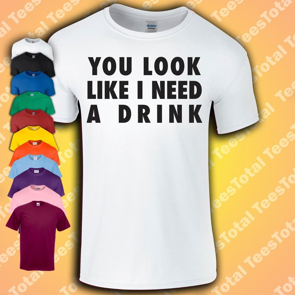 

You Look Like I Need A Drink T-Shirt | Beer Drinking L