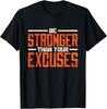 Be Stronger Than Your Excuses Inspirational Quote T-Shirt Size S-4XL