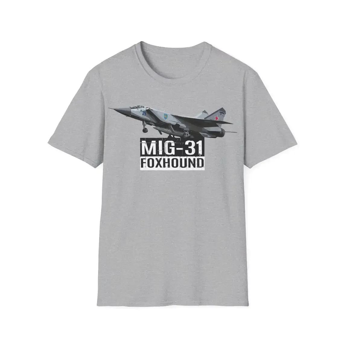 

Soviet Russian MiG31 Foxhound Supersonic Interceptor Aircraft TShirt 100 Cotton ONeck Summer Short Sleeve Casual Mens Tshirt S