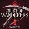 Court of Wanderers by Rin Chupeco Hardback Book 9781399711623