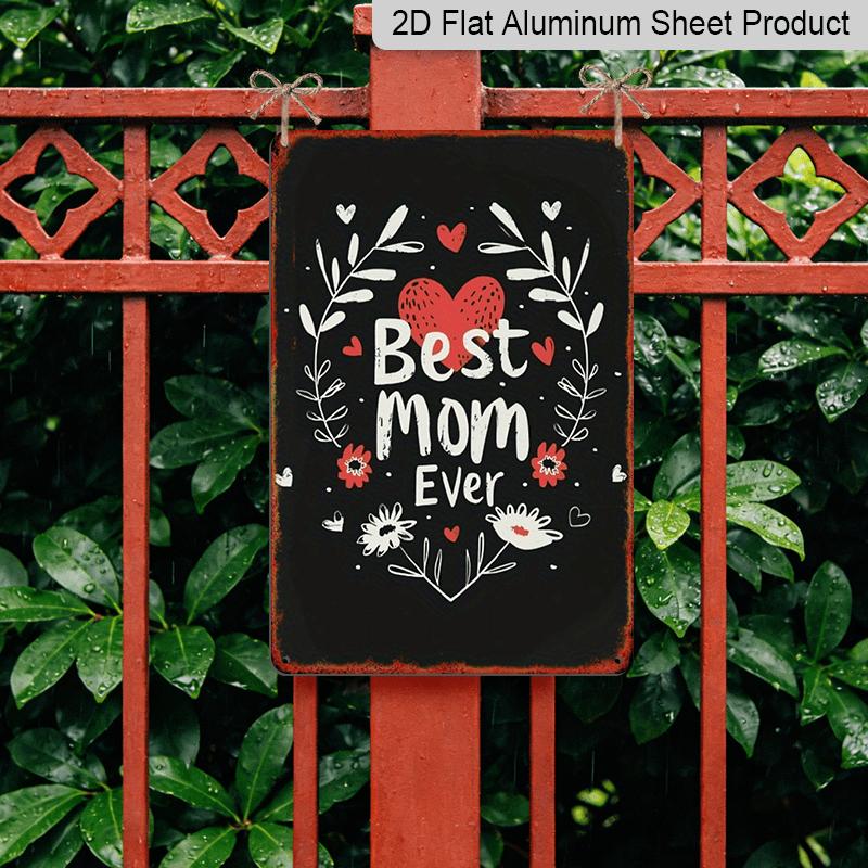 2D Flat, Vintage Mother'S Day Metal Sign - "Best Mom Ever" Metal Wall Art with Floral & Heart Design, Rustic Aluminium Decor for Living Room or