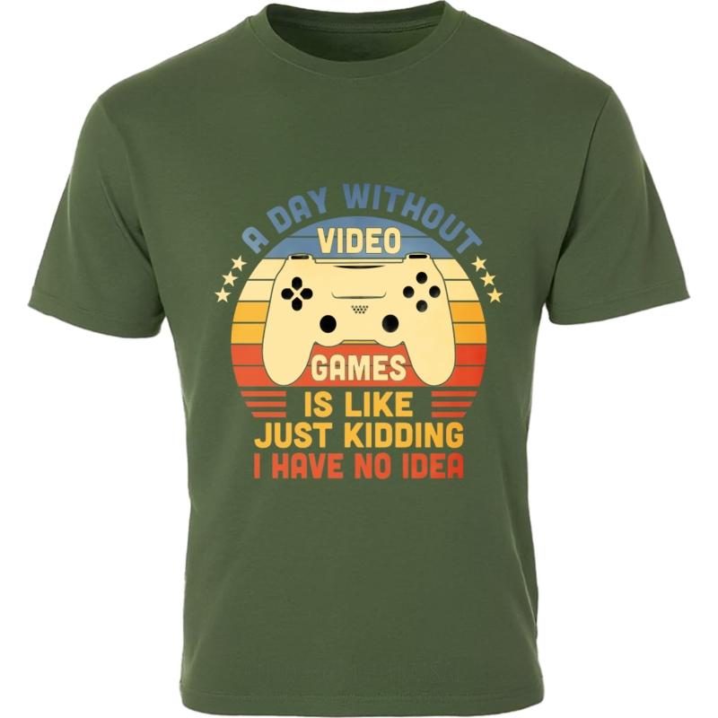 

Breathable Boys Crew Neck tshirt Fashion A Day Without Video Games Is Like Just Kidding I Have No Idea Basic Teenagers Tshirt 4XL