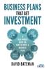 The Business Plans That Get Investment : Includes the Ultimate and Proven Template for Success Book
