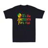 July 4th Didn't Set Me Free Juneteenth Is My Independence Day Men's T-Shirt