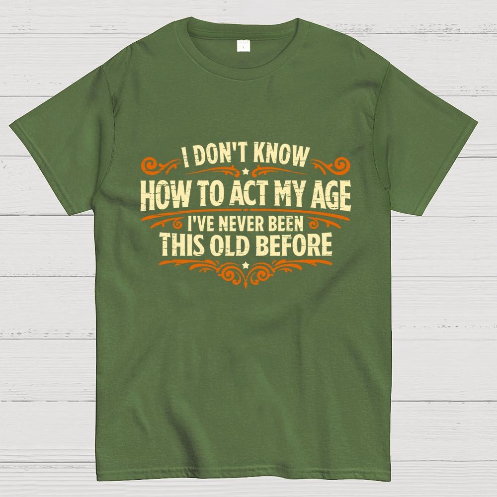 Ive Never Been This Old Before Cotton Casual Cool Loose T-Shirt