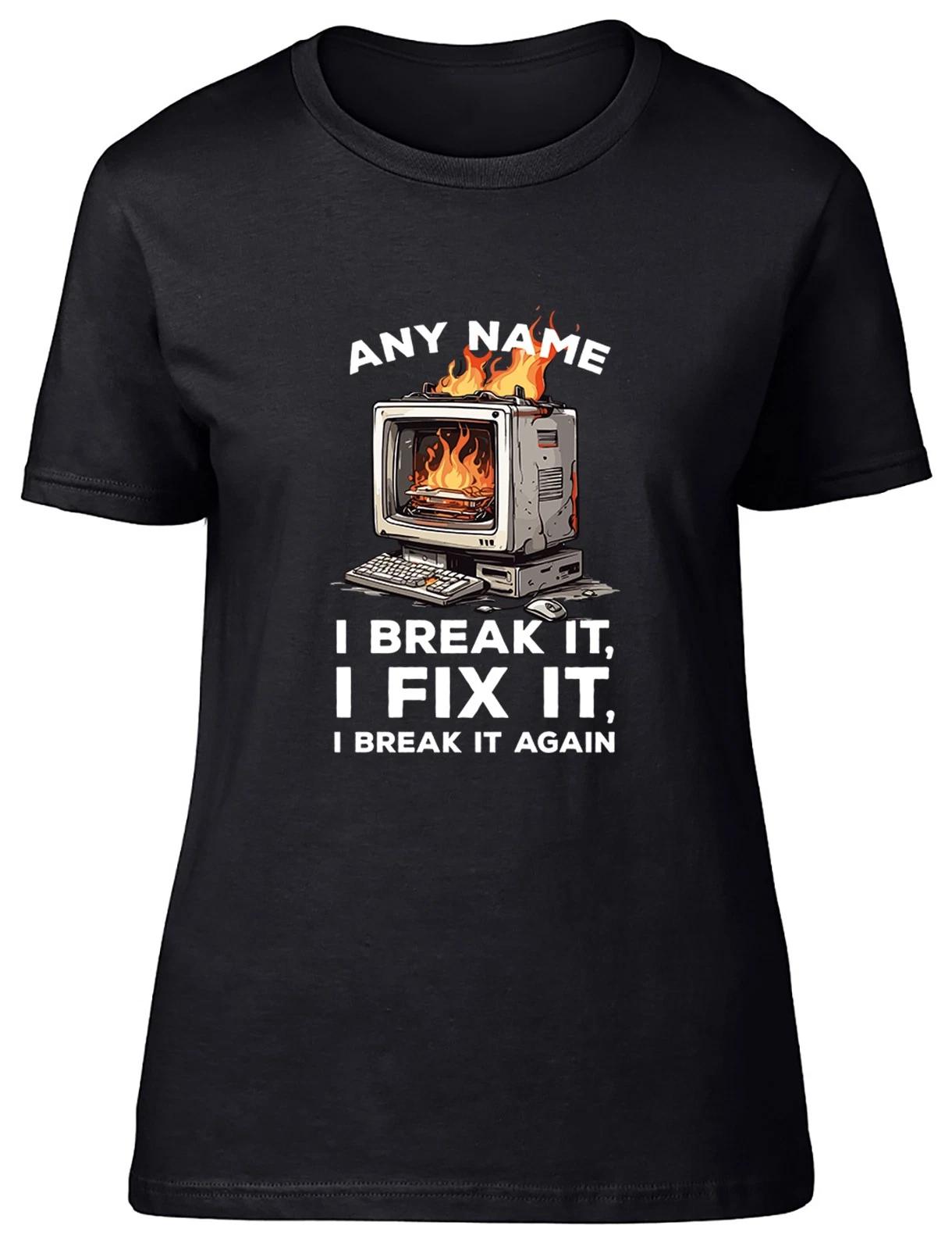 Personalised IT Technician Break It Fix It Womens T-Shirt Ladies Gift Tee XXXXL