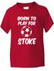 T-Shirt Born To Play for Stoke Football Fan Funny Children Boys Girls Age 1-13Will Open In a New Window or Tab