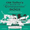 Old Toffers Book of Consequential Dogs by Christopher Reid... 9780571334117