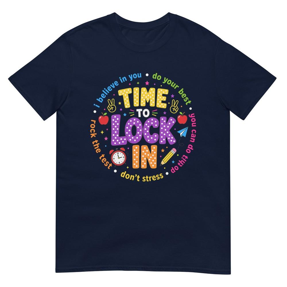 Time To Lock In Test Day Teachers Testing Day Motivation TShirt S
