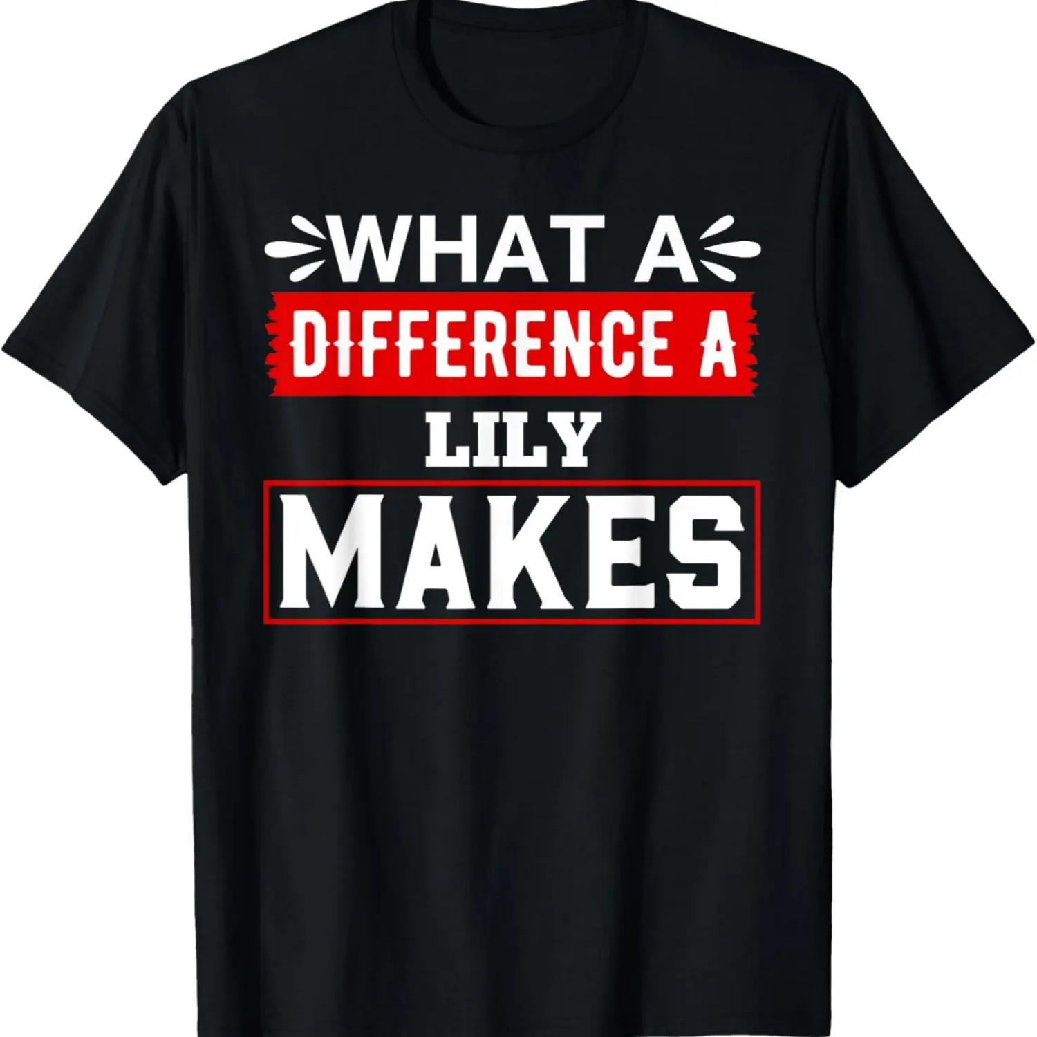 

What A Difference A LILY Makes T-Shirt LILY T-Shirt XXXXXL чорний