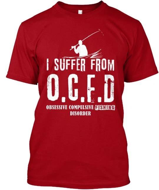 I Suffer From Ocfd Obsessive Compulsive Fishing Disorder Funny T-Shirt USA S-5XL S