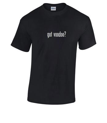 Got Voodoo? Cotton T-Shirt Shirt Black White Solid Funny Gift S - 5XL Magic