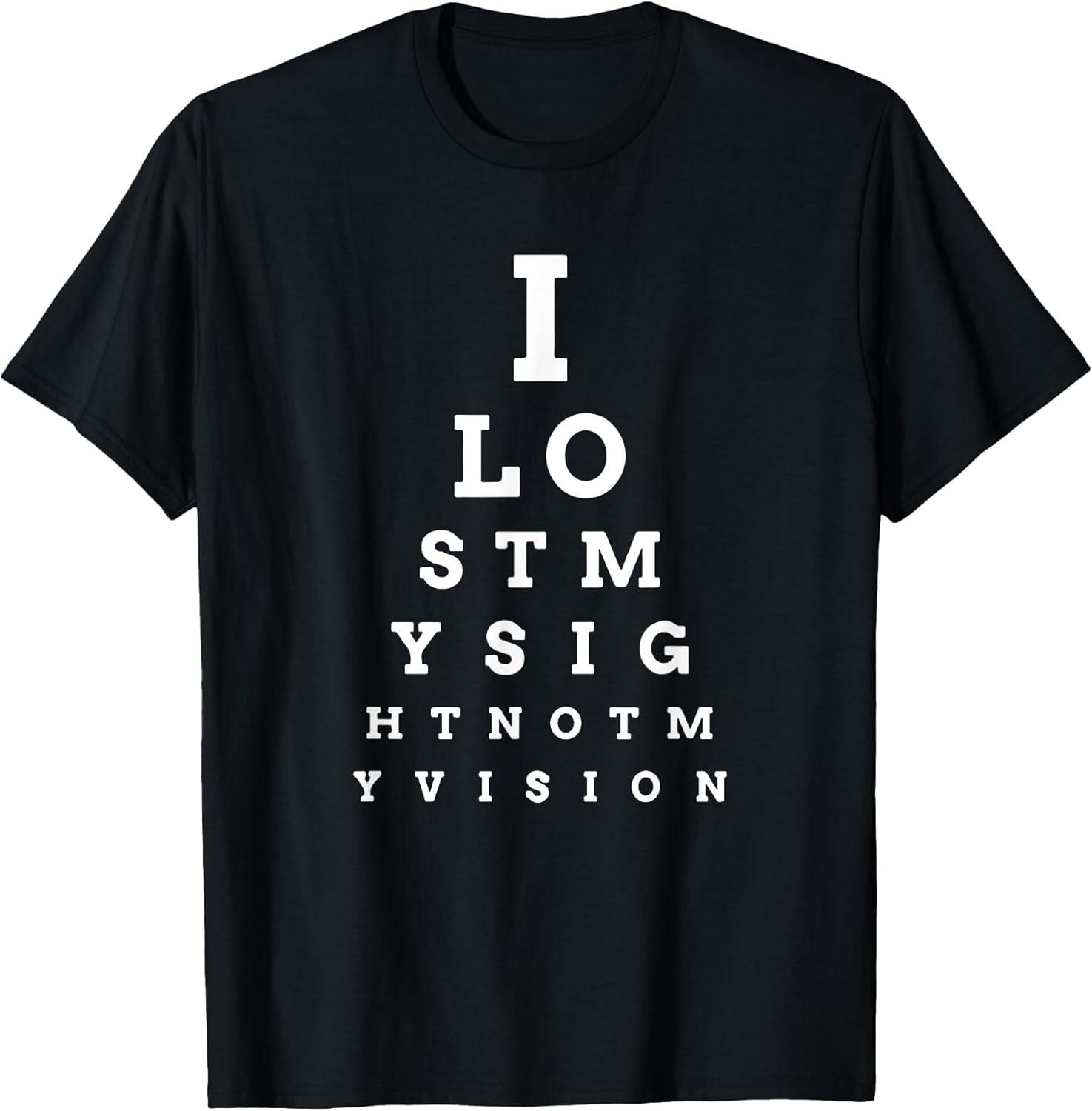 NEW LIMITED! I Lost My Sight Eye Chart Low Vision, Blind Tee - MADE IN USA L