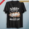 Sorry Im an Indoor Cat T Shirt Funny Fancy Dress Costume Tee Unisex Cat Lover
