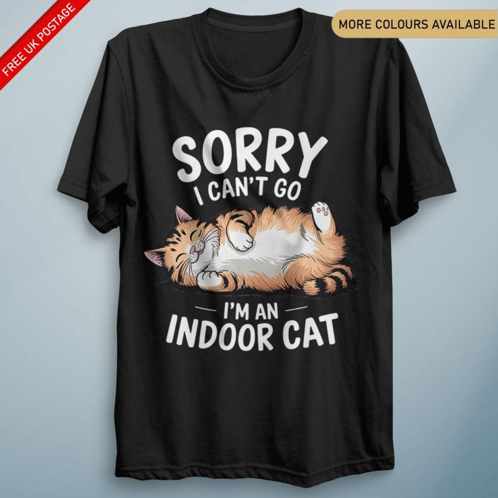 Sorry Im an Indoor Cat T Shirt Funny Fancy Dress Costume Tee Unisex Cat Lover