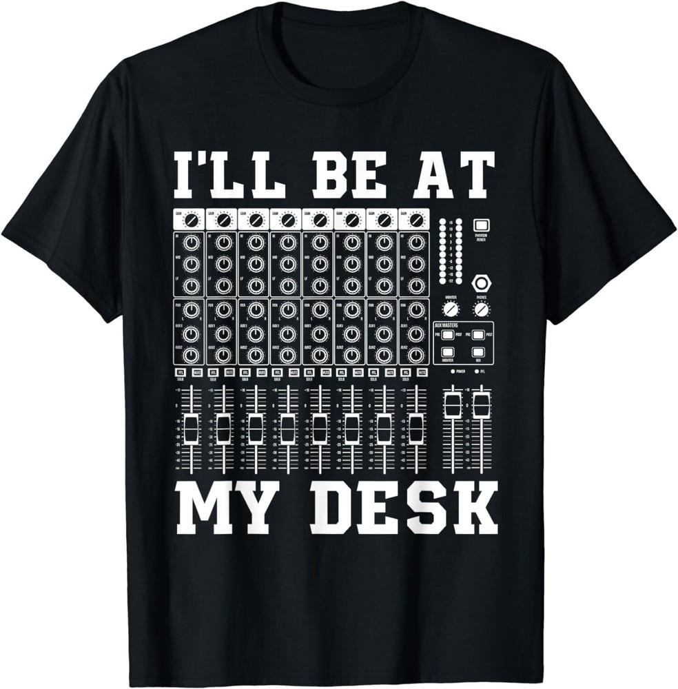 NEW LIMITED I Will Be At My Desk T-Shirt Unisex T-Shirt M